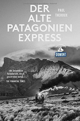 Der alte Patagonien-Express (DuMont Reiseabenteuer)