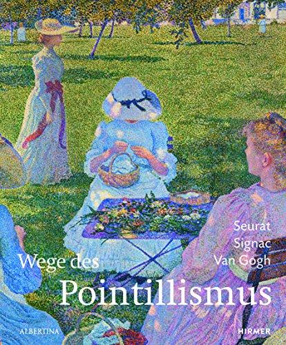 Seurat, Signac, van Gogh: Wege des Pointillismus