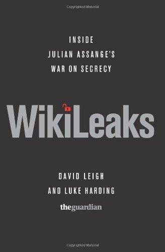 WikiLeaks: Inside Julian Assange's War on Secrecy