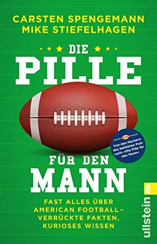 Die Pille für den Mann: Fast alles über American Football - verrückte Fakten, kurioses Wissen