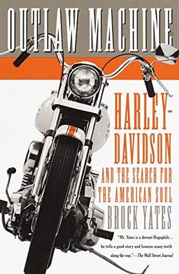 OUTLAW MACHINE: Harley-Davidson and the Search for the American Soul