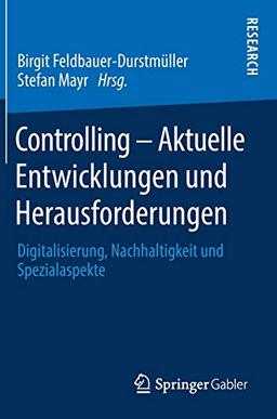 Controlling – Aktuelle Entwicklungen und Herausforderungen: Digitalisierung, Nachhaltigkeit und Spezialaspekte