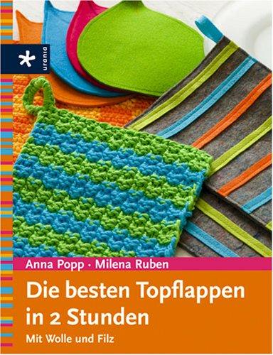 Die besten Topflappen in 2 Stunden. Mit Wolle und Filz