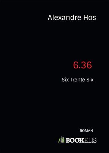 6.36 : Six Trente Six