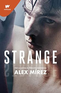 Strange. Libro 1: Por la autora de Perfectos mentirosos (Wattpad)