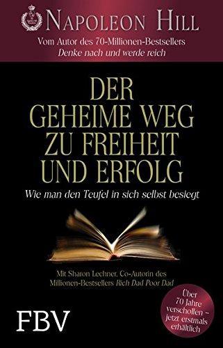 Der geheime Weg zu Freiheit und Erfolg: Wie man den Teufel in sich selbst besiegt