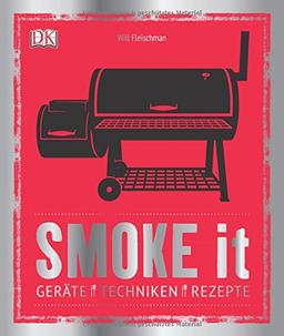 Smoke it: Geräte, Techniken, Rezepte