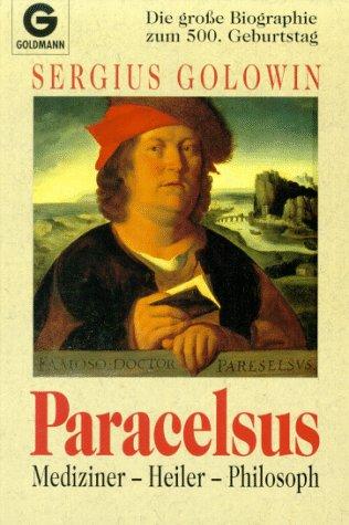 Paracelsus. Mediziner - Heiler - Philosoph.