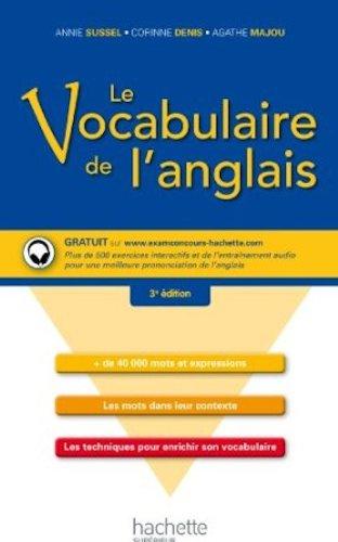 Le vocabulaire de l'anglais : + de 40.000 mots et expressions, les mots dans leur contexte, les techniques pour enrichir son vocabulaire