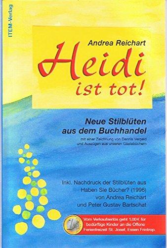 Heidi ist tot!: Neue Stilblüten aus dem Buchhandel