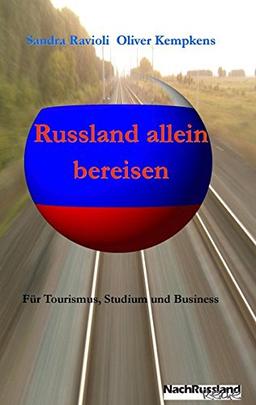 Russland allein bereisen: Für Tourismus, Studium und Business (NachRusslandReihe)