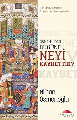 Osmanlı'dan Bugüne Neyi Kaybettik?