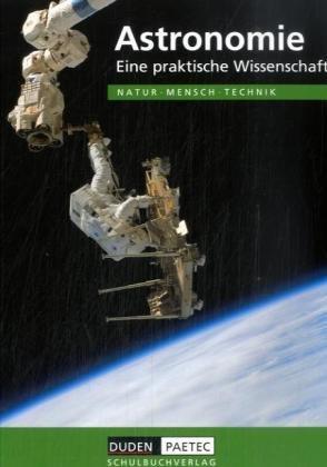 Duden Natur - Mensch - Technik - Themenbände: Astronomie - Eine praktische Wissenschaft: Schülerbuch: NMT