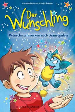 Der Wunschling – Wünsche schmecken nach Brausepulver: Mit Spaß Lesenlernen. Erstlesebuch für Jungs und Mädchen ab 7 Jahren