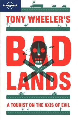 Bad lands : a tourist on the axis of evil