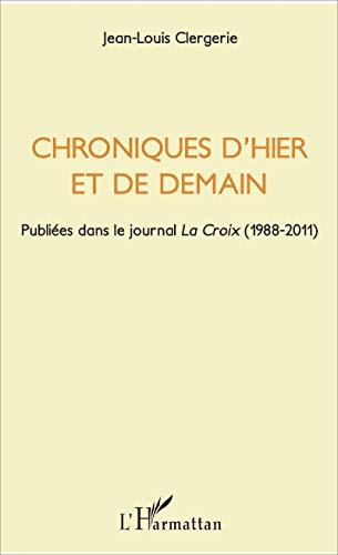 Chroniques d'hier et de demain : publiées dans le journal La Croix (1988-2011)