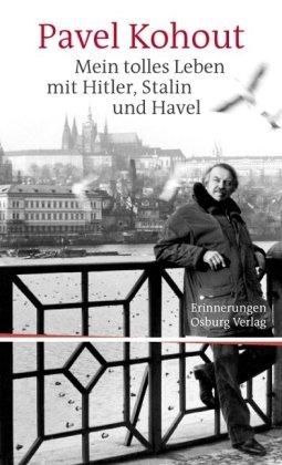 Mein tolles Leben mit Hitler, Stalin und Havel: Erinnerungen