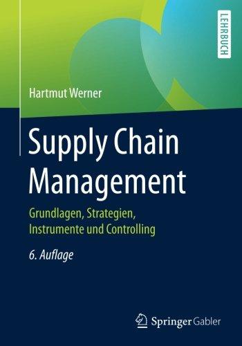 Supply Chain Management: Grundlagen, Strategien, Instrumente und Controlling