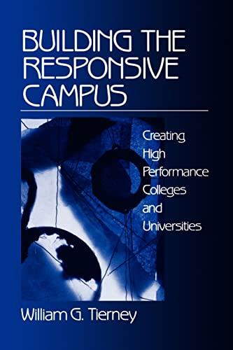 TIERNEY: BUILDING THE RESPONSIVE (P) CAMPUS: CREATING HIGHPERFORMANCE COLLEGES AND UNIVERSITIES: Creating High Performance Colleges and Universities