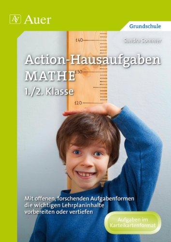 Action-Hausaufgaben Mathe 1+2: Mit offenen, forschenden Aufgabenformen die wichti gen Lehrplaninhalte vorbereiten oder vertiefen (1. und 2. Klasse)