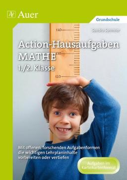 Action-Hausaufgaben Mathe 1+2: Mit offenen, forschenden Aufgabenformen die wichti gen Lehrplaninhalte vorbereiten oder vertiefen (1. und 2. Klasse)