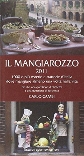 Il Mangiarozzo 2011. 1000 e più osterie e trattorie dove mangiare almeno una volta nella vita