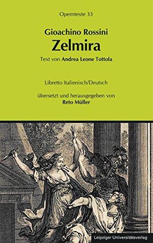 Gioachino Rossini: Zelmira (Operntexte der Deutschen Rossini Gesellschaft)