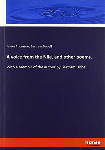 A voice from the Nile, and other poems.: With a memoir of the author by Bertram Dobell