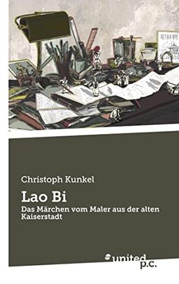 Lao Bi: Das Märchen vom Maler aus der alten Kaiserstadt