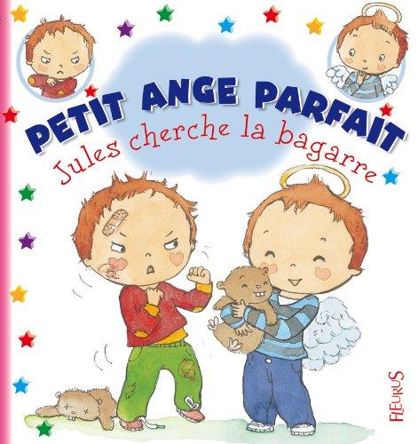 Petit ange parfait. Jules cherche la bagarre