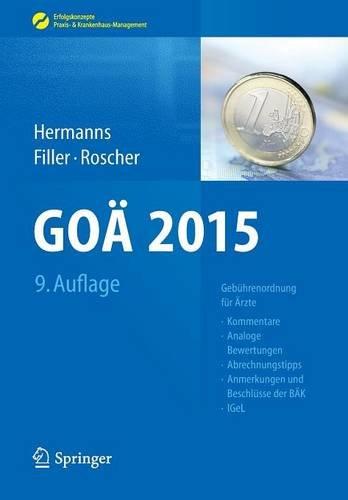 GOÄ 2015: Gebührenordnung für Ärzte - Kommentare, Analoge Bewertungen, Abrechnungstipps, Anmerkungen und Beschlüsse der BÄK, IGeL (Erfolgskonzepte Praxis- & Krankenhaus-Management)