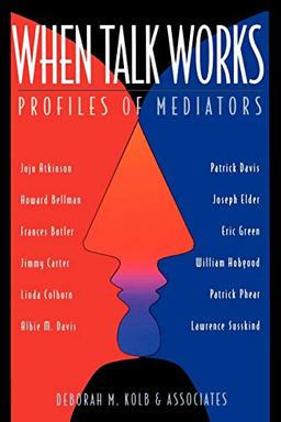 When Talk Works: Profiles of Mediators (Business/Management)