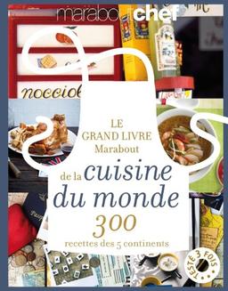 Le grand livre Marabout de la cuisine du monde : 300 recettes des 5 continents