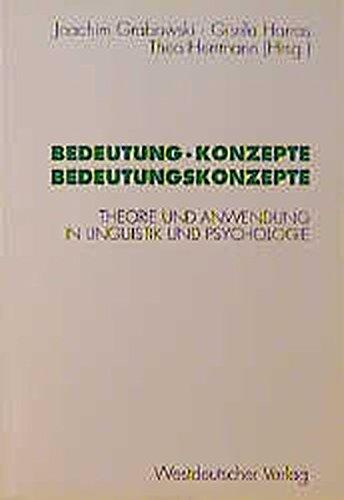 Bedeutung, Konzepte, Bedeutungskonzepte: Theorie und Anwendung in Linguistik und Psychologie (Psycholinguistische Studien) (German Edition)