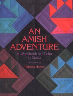 An Amish Adventure, 2nd Edition - Print on Demand Edition: Workbook for Colour in Quilts