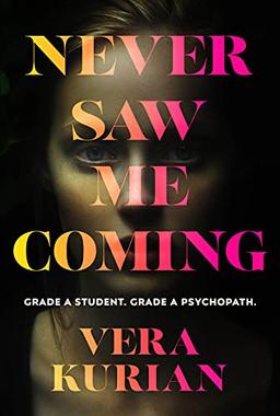 Never Saw Me Coming: Grade A student. Grade A psychopath.