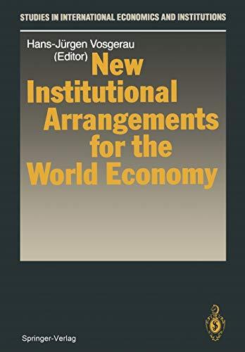 New Institutional Arrangements for the World Economy (Studies in International Economics and Institutions)