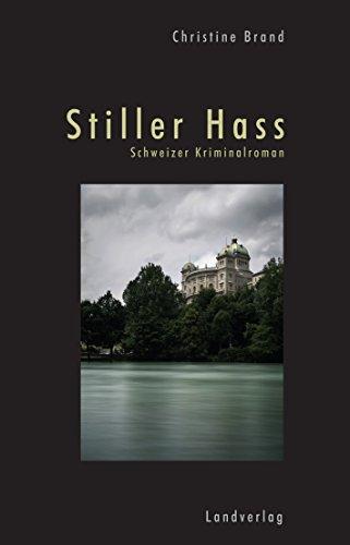 Stiller Hass: Schweizer Kriminalroman