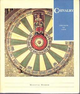 Chivalry: The Path of Love (Mediaeval Wisdom S.)