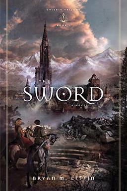 The Sword: A Novel (Chiveis Trilogy, Band 1)