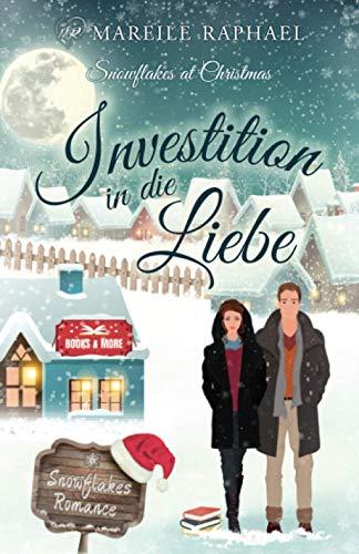 Investition in die Liebe: Snowflakes at Christmas (Snowflakes Romance, Band 3)