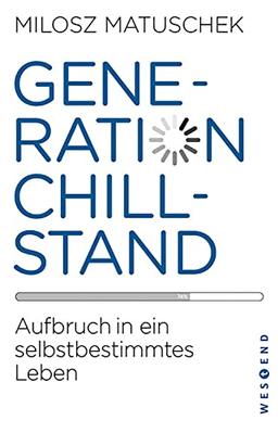 Generation Chillstand: Aufbruch in ein selbstbestimmtes Leben