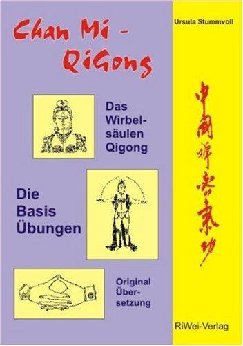 Chan Mi-QiGong: Das Wirbelsäulen-Qigong aus der buddhistischen Zen- und tibetischen Mi-Schule. Die Basis-Übungen