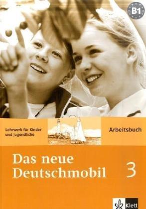 Das neue Deutschmobil, 3-B1 : Lehrwerk für Kinder und Jugendliche : Arbeitsbuch