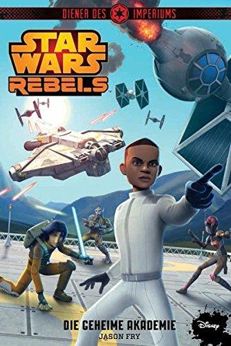 STAR WARS Rebels: Diener des Imperiums IV: Die geheime Akademie