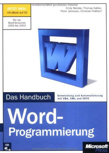 Microsoft Word-Programmierung - Das Handbuch: Entwicklung und Automatisierung mit VBA, XML und VSTO. Für die Word-Versionen 2000 bis 2003