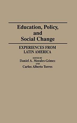 Education, Policy, and Social Change: Experiences from Latin America