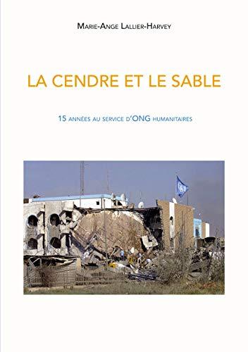 La Cendre et le sable : 15 années au service d'ONG humanitaires