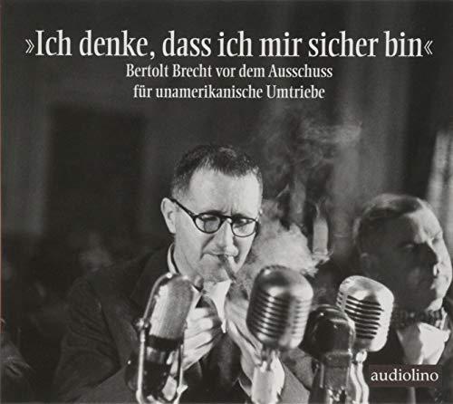 »Ich denke, dass ich mir sicher bin«: Bertolt Brecht vor dem Ausschuss für unamerikanische Umtriebe