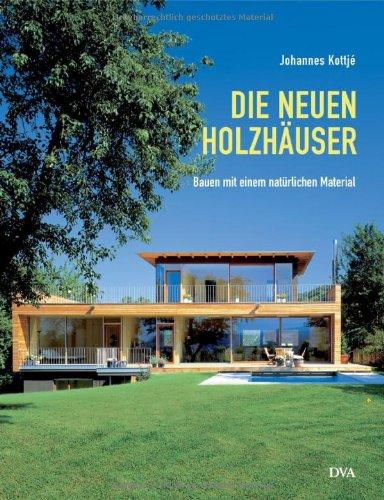 Die neuen Holzhäuser: Bauen mit einem natürlichen Material